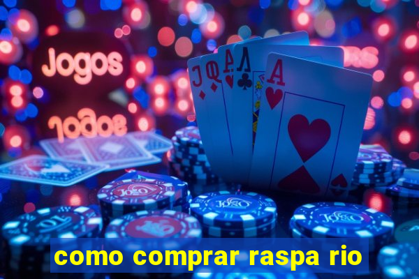 como comprar raspa rio